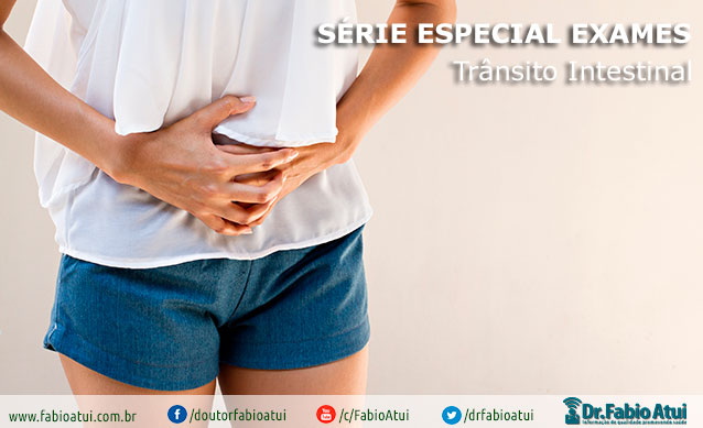 Trânsito Intestinal- Por Dr Fabio Atui - Cirurgia do Aparelho Digestivo e Coloproctologista