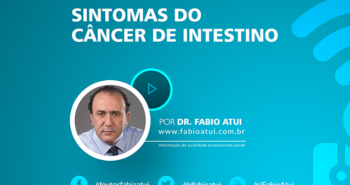 Sintomas de câncer no intestino - Dr Fabio Atui - Cirurgia do Aparelho Digestivo e Coloproctologista
